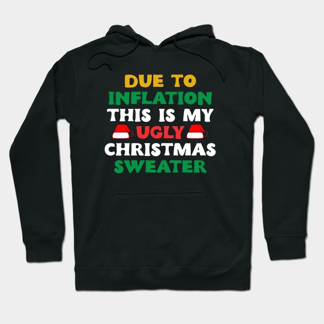 Funny Due to Inflation This is My Ugly Sweater For Christmas Hoodie by DesignergiftsCie